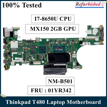 LSC Възстановена дънна Платка за лаптоп Lenovo Thinkpad T480 с процесор SR3L8 I7-8650U MX150 2GB GPU 01YR342 ET480 NM-B501 DDR4