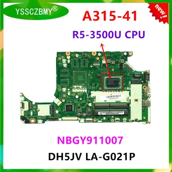 DH5JV LA-G021P За дънната платка на лаптоп Acer A315-41 дънна Платка A315-41 С процесор на AMD R3, R5 дънната Платка