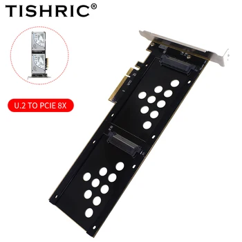 TISHRIC Двухпортовая такса адаптер U. 2 за PCIE 8X PCI-E 8X/16X Интерфейс Слот за карти с памет U. 2 SSD Твърд диск Високоскоростен адаптер карта