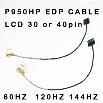 лаптоп чисто Нов Оригинален кабел LVDS Lcd EDP за 6-43-P9501-010-2N EDP 30p 1080P и 6-43-P9501-020-1N EDP 40p 4K за clevo P950HP